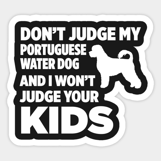 Don’t Judge My Portuguese Water Dog I Won’t Kids Sticker by xaviertodd